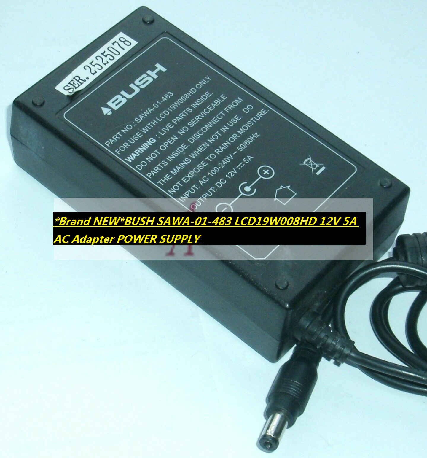 *Brand NEW*BUSH SAWA-01-483 LCD19W008HD 12V 5A AC Adapter POWER SUPPLY *Brand NEW*BUSH SAWA-01-483 LCD19W008HD 12V 5A AC Adapter POWER SUPPLY